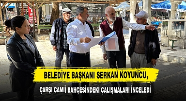 Başkan Koyuncu, Çarşı Camii Bahçesindeki Çalışmaları İnceledi