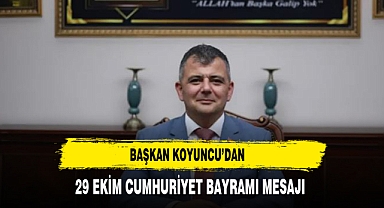 Başkan Koyuncu’dan 29 Ekim Cumhuriyet Bayramı Mesajı