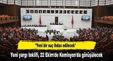 Yeni yargı teklifi, 22 Ekim'de Komisyon'da görüşülecek