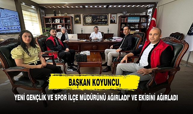 Başkan Koyuncu, Yeni Gençlik Ve Spor İlçe Müdürünü Ağırladı