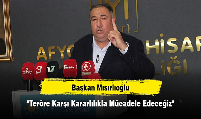 Başkan Mısırlıoğlu: "Teröre Karşı Kararlılıkla Mücadele Edeceğiz"