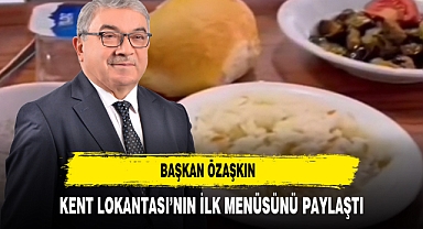 Başkan Özaşkın Kent Lokantası’nın İlk Menüsünü Paylaştı