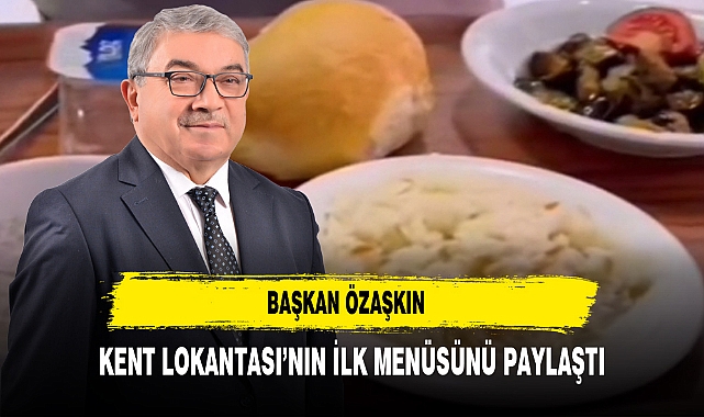 Başkan Özaşkın Kent Lokantası’nın İlk Menüsünü Paylaştı