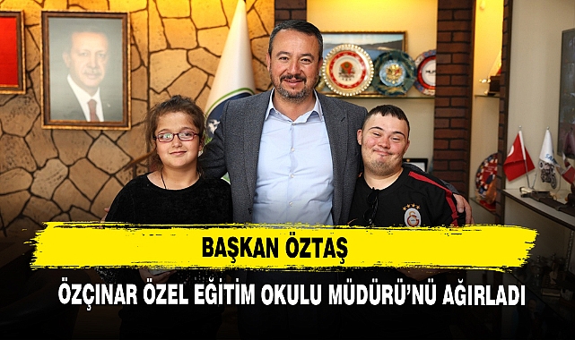 BAŞKAN ÖZTAŞ ÖZÇINAR ÖZEL EĞİTİM OKULU MÜDÜRÜ'NÜ AĞIRLADI