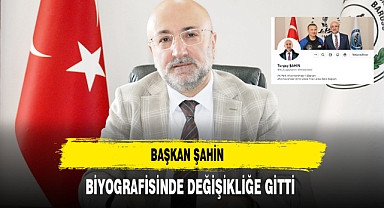 Başkan Şahin Biyografisinde Değişikliğe Gitti