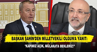 Başkan Şahin'den Milletvekili Olgun'a Yanıt: