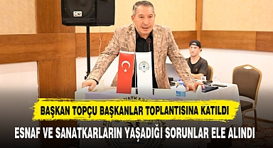 Başkan Topçu Başkanlar Toplantısına Katıldı