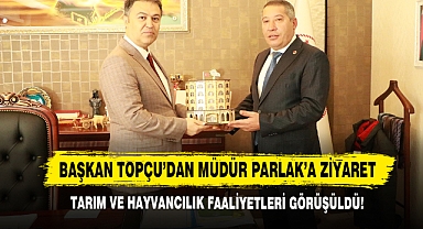 Başkan Topçu’dan Müdür Parlak’a Ziyaret