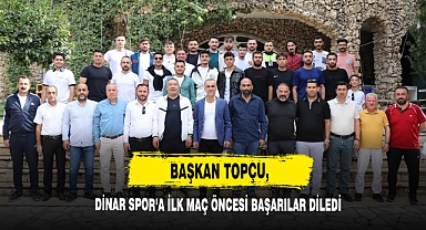 Başkan Topçu, Dinar Spor’a İlk Maç Öncesi Başarılar Diledi