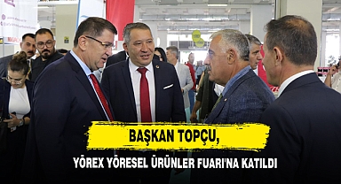 Başkan Topçu, YÖREX Yöresel Ürünler Fuarı'na Katıldı