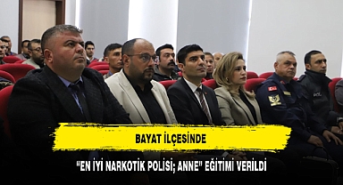 BAYAT İLÇESİNDE “EN İYİ NARKOTİK POLİSİ; ANNE” EĞİTİMİ VERİLDİ