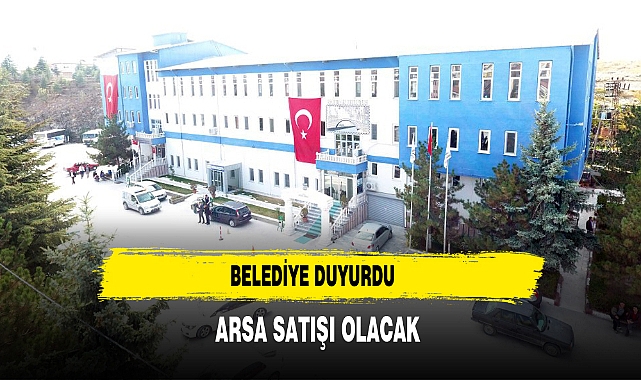 Belediye Duyurdu Arsa Satışı Olacak