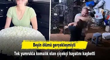 Beyin ölümü gerçekleşmişti: Tek yumrukla komalık olan çiçekçi hayatını kaybetti