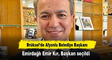 Brüksel'de Afyonlu Belediye Başkanı...Emirdağlı Emir Kır, Başkan seçildi