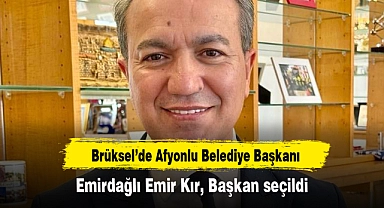 Brüksel'de Afyonlu Belediye Başkanı...Emirdağlı Emir Kır, Başkan seçildi