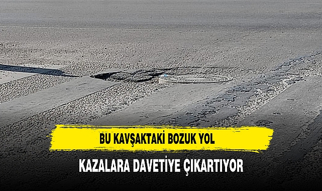 Bu Kavşaktaki Bozuk Yol Kazalara Davetiye Çıkartıyor