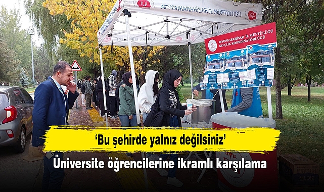 ‘Bu şehirde yalnız değilsiniz’  Üniversite öğrencilerine ikramlı karşılama