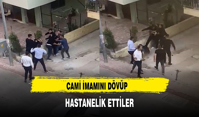 CAMİ İMAMINI DÖVÜP HASTANELİK ETTİLER