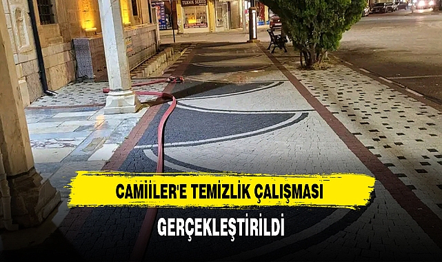 CAMİİLER'E TEMİZLİK ÇALIŞMASI GERÇEKLEŞTİRİLDİ
