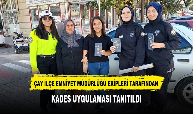 ÇAY İLÇE EMNİYET MÜDÜRLÜĞÜ EKİPLERİ TARAFINDAN KADES UYGULAMASI TANITILDI