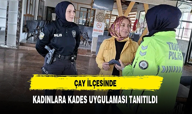 ÇAY İLÇESİNDE KADINLARA KADES UYGULAMASI TANITILDI