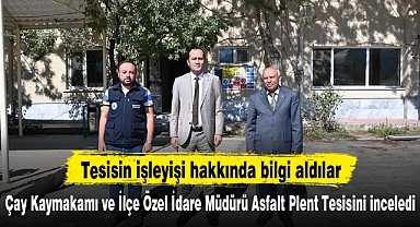 Çay Kaymakamı ve İlçe Özel İdare Müdürü Asfalt Plent Tesisini inceledi