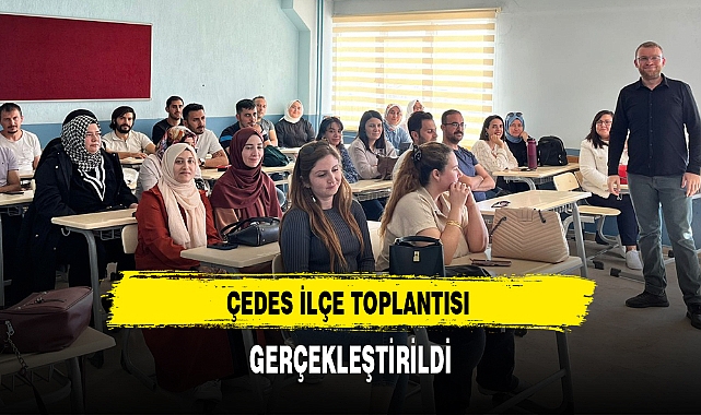 ÇEDES İLÇE TOPLANTISI GERÇEKLEŞTİRİLDİ