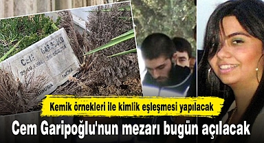 Cem Garipoğlu'nun mezarı bugün açılacak