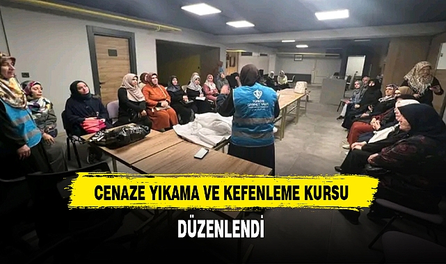 CENAZE YIKAMA VE KEFENLEME KURSU DÜZENLENDİ