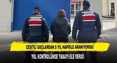Çeşitli Suçlardan 5 Yıl Hapisle Aranıyordu: Yol Kontrolünde Yakalandı