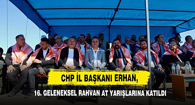 CHP İl Başkanı Erhan, 16. Geleneksel Rahvan At Yarışlarına Katıldı