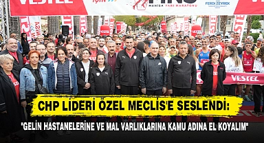 CHP Lideri Özel Meclis'e Seslendi: "Gelin Hastanelerine Ve Mal Varlıklarına Kamu Adına El Koyalım"