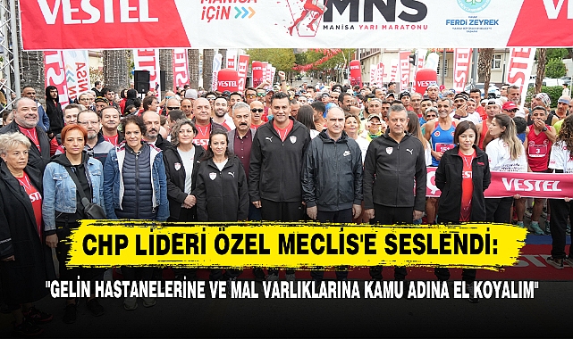 CHP Lideri Özel Meclis'e Seslendi: "Gelin Hastanelerine Ve Mal Varlıklarına Kamu Adına El Koyalım"