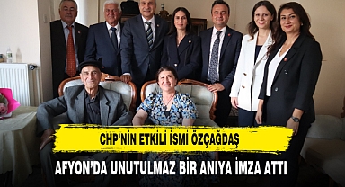 CHP’nin Etkili İsmi Özçağdaş Afyon’da Unutulmaz Bir Anıya İmza Attı