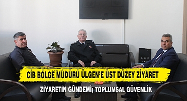 CİB Bölge Müdürü Ülgen’e Üst Düzey Ziyaret