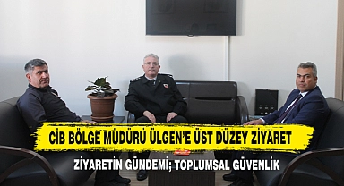 CİB Bölge Müdürü Ülgen’e Üst Düzey Ziyaret