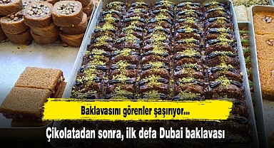 Çikolatadan sonra, ilk defa Dubai baklavası