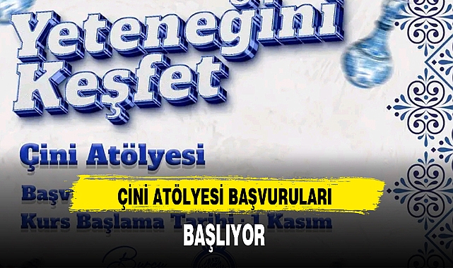 ÇİNİ ATÖLYESİ BAŞVURULARI BAŞLIYOR