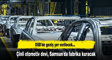 Çinli otomotiv devi Chery Samsun'da fabrika kuracak