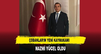 Çobanlar'ın Yeni Kaymakamı Nazmi Yücel Oldu