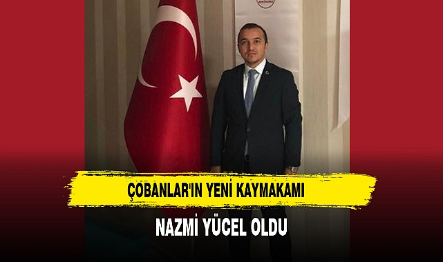 Çobanlar'ın Yeni Kaymakamı Nazmi Yücel Oldu