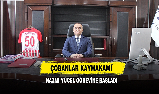 Çobanlar Kaymakamı Nazmi Yücel Görevine Başladı