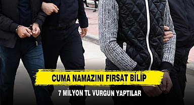 Cuma Namazını Fırsat Bilip 7 Milyon Tl Vurgun Yaptılar