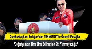 Cumhurbaşkanı Erdoğan’dan TEKNOFEST’te Önemli Mesajlar