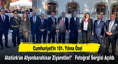 Cumhuriyet'in 101. Yılına Özel Atatürk'ün Afyonkarahisar Ziyaretleri"  Fotoğraf Sergisi Açıldı