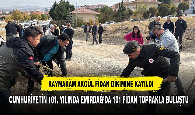 Cumhuriyetin 101. Yılında Emirdağ’da 101 Fidan Toprakla Buluştu