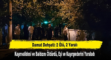 Damat Dehşeti: 2 Ölü, 2 Yaralı