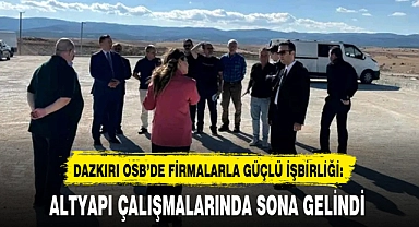DAZKIRI OSB'DE FİRMALARLA GÜÇLÜ İŞBİRLİĞİ