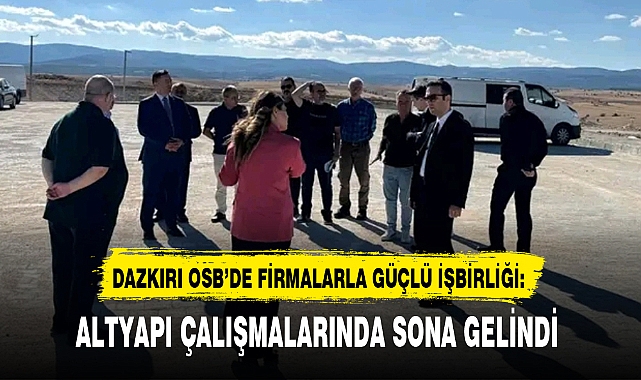 DAZKIRI OSB'DE FİRMALARLA GÜÇLÜ İŞBİRLİĞİ