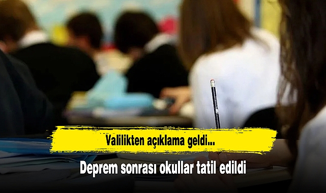 Deprem sonrası okullar tatil edildi